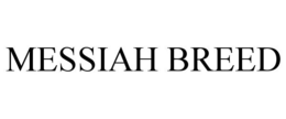 MESSIAH BREED trademark