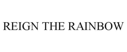 REIGN THE RAINBOW trademark