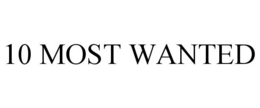 10 MOST WANTED trademark
