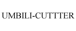 UMBILI-CUTTTER trademark