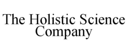 THE HOLISTIC SCIENCE COMPANY trademark