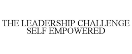 THE LEADERSHIP CHALLENGE SELF EMPOWERED trademark