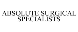 ABSOLUTE SURGICAL SPECIALISTS trademark