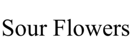 SOUR FLOWERS trademark