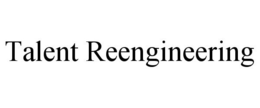 TALENT REENGINEERING trademark