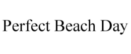 PERFECT BEACH DAY trademark