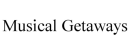 MUSICAL GETAWAYS trademark