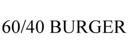 60/40 BURGER trademark