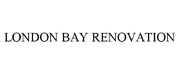 LONDON BAY RENOVATION trademark