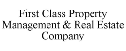 FIRST CLASS PROPERTY MANAGEMENT & REAL ESTATE COMPANY trademark