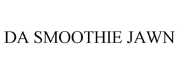 DA SMOOTHIE JAWN trademark