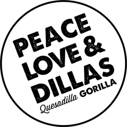 PEACE LOVE & DILLAS QUESADILLA GORILLA trademark