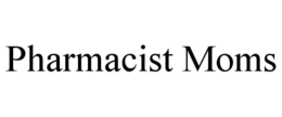 PHARMACIST MOMS trademark