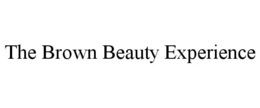 THE BROWN BEAUTY EXPERIENCE trademark