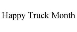 HAPPY TRUCK MONTH trademark