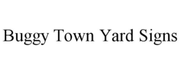 BUGGY TOWN YARD SIGNS trademark