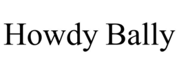 HOWDY BALLY trademark