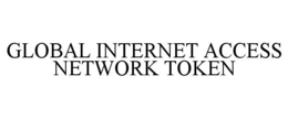 GLOBAL INTERNET ACCESS NETWORK TOKEN trademark