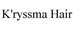 K'RYSSMA HAIR trademark