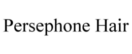 PERSEPHONE HAIR trademark