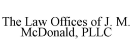 THE LAW OFFICES OF J. M. MCDONALD, PLLC trademark