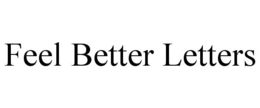 FEEL BETTER LETTERS trademark