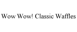 WOW WOW! CLASSIC WAFFLES trademark