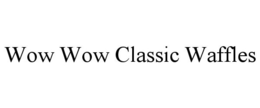 WOW WOW CLASSIC WAFFLES trademark
