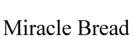 MIRACLE BREAD trademark