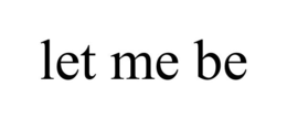 LET ME BE trademark