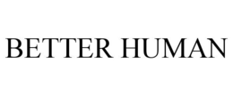 BETTER HUMAN trademark
