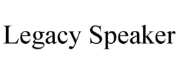 LEGACY SPEAKER trademark