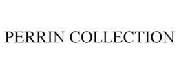 PERRIN COLLECTION trademark