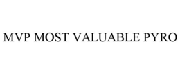 MVP MOST VALUABLE PYRO trademark