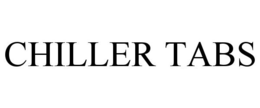 CHILLER TABS trademark