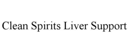 CLEAN SPIRITS LIVER SUPPORT trademark