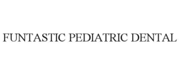 FUNTASTIC PEDIATRIC DENTAL trademark