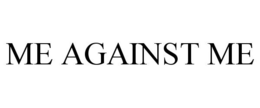 ME AGAINST ME trademark