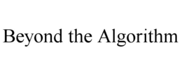BEYOND THE ALGORITHM trademark