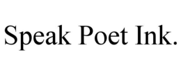 SPEAK POET INK. trademark