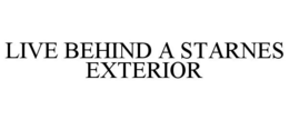 LIVE BEHIND A STARNES EXTERIOR trademark