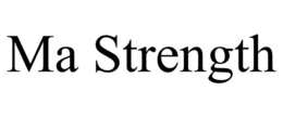 MA STRENGTH trademark