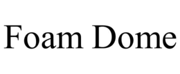 FOAM DOME trademark