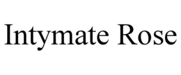INTYMATE ROSE trademark