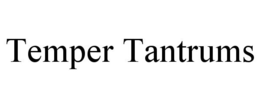TEMPER TANTRUMS trademark