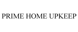 PRIME HOME UPKEEP trademark