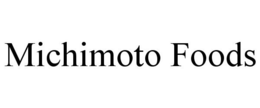 MICHIMOTO FOODS trademark
