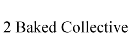 2 BAKED COLLECTIVE trademark