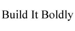 BUILD IT BOLDLY trademark