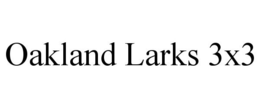OAKLAND LARKS 3X3 trademark
